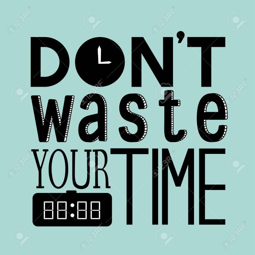 Don&#039;t waste your time quote